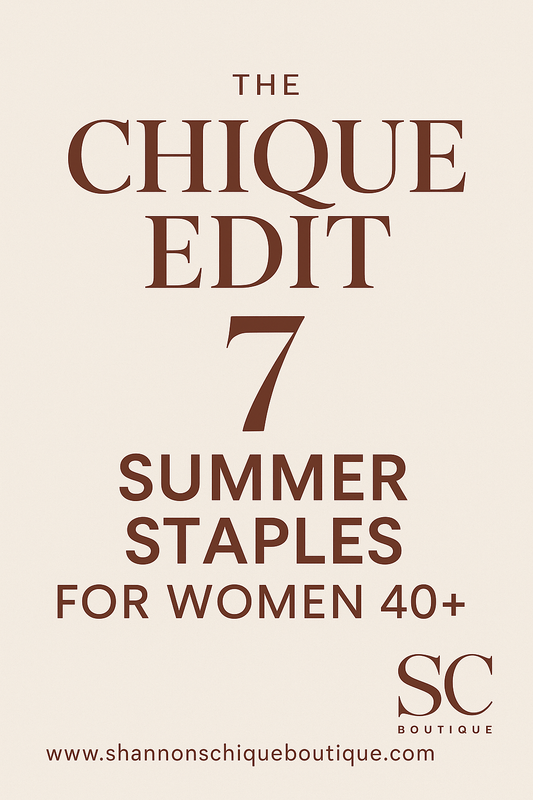 The Chique Edit: 7 Effortless Summer Staples for Real Women 40+ - Shannons Chique Boutique